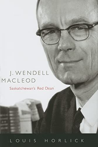 J. Wendell Macleod: Saskatchewan's Red Dean: Saskatchewan's Red Dean Volume 29 (Mcgill-Queens/Associated Medical Services Studies in the History of Medicine, Band 29) - Click to Buy