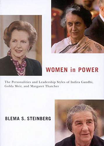 Women in Power: The Personalities and Leadership Styles of Indira Gandhi, Golda Meir, and Margaret Thatcher (Volume 4) (Arts Insights)