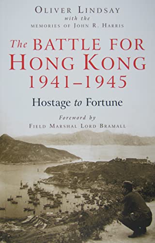 The Battle for Hong Kong, 1941-1945: Hostage to Fortune - Click to Buy