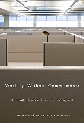 Working Without Commitments: The Health Effects of Precarious Employment - Click to Buy