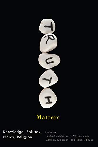 Truth Matters: Knowledge, Politics, Ethics, Religion - Click to Buy