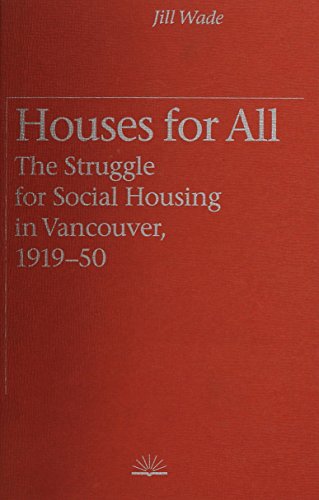 Houses for All: The Struggle for Social Housing in Vancouver, 1919-1950 - Click to Buy