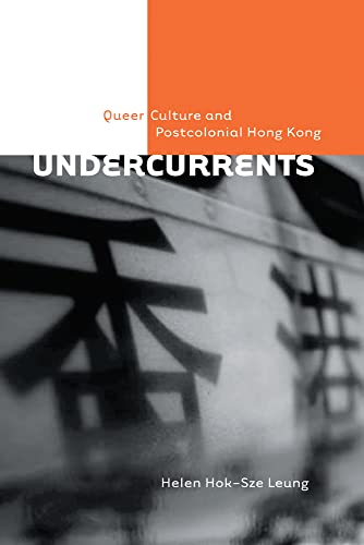 Undercurrents: Queer Culture and Postcolonial Hong Kong - Click to Buy