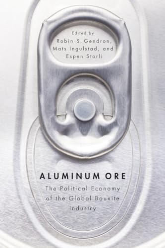 Aluminum Ore: The Political Economy of the Global Bauxite Industry - Click to Buy