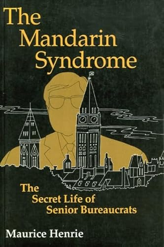The Mandarin Syndrome: The Secret Life of Senior Bureaucrats - Click to Buy