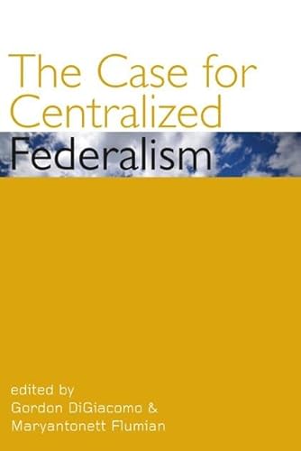 The Case for Centralized Federalism (Governance Series) - Click to Buy