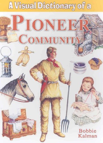 A Visual Dictionary of a Pioneer Community (Crabtree Visual Dictionaries) - Click to Buy