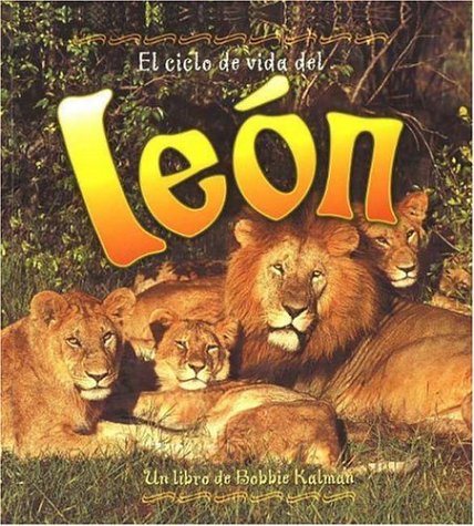 El Ciclo de Vida del León (the Life Cycle of a Lion) (Ciclos de Vida (the Life Cycle)) (Spanish Edition) - Click to Buy
