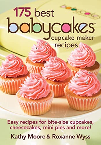 175 Best Babycakes Cupcake Maker Recipes: Easy Recipes for Bite-Size Cupcakes, Cheesecakes, Mini Pies and More! - Click to Buy