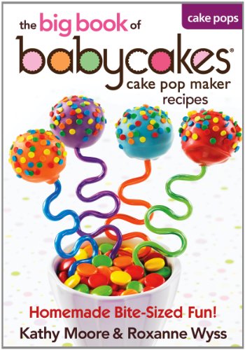 The big book of babycakes cake pop maker recipes: Homemade Bite-Sized Fun! - Click to Buy