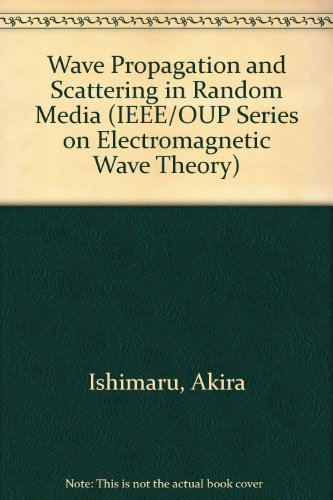 Wave Propagation and Scattering in Random Media (Ieee/Oup Series on Electromagnetic Wave Theory) - Click to Buy