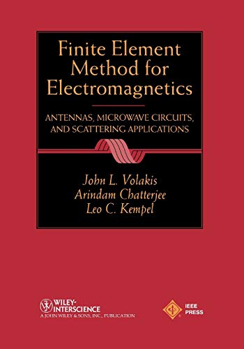 Finite Element Method Electromagnetics: Antennas, Microwave Circuits, and Scattering Applications