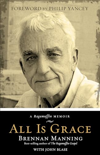 All Is Grace: A Ragamuffin Memoir - Click to Buy