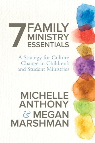 7 Family Ministry Essentials: A Strategy for Culture Change in Children's and Student Ministries - Click to Buy