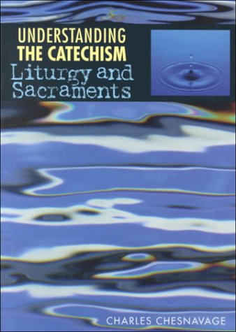 Understanding the Catechism: Liturgy & Sacraments - Click to Buy