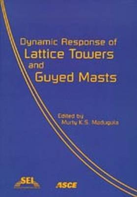 Dynamic Response of Lattice Towers and Guyed Masts - Click to Buy