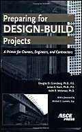 Preparing for Design-Build Projects: A Primer for Owners, Engineers, And Contractors - Click to Buy
