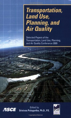 Transportation, Land Use, Planning, and Air Quality: Selected Papers of the 2009 Transportation, Land Use, Planning, and Air Quality Conference July 28-29, 2009 Denver, Colorado - Click to Buy