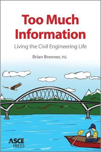 Too Much Information: Living the Civil Engineering Life - Click to Buy