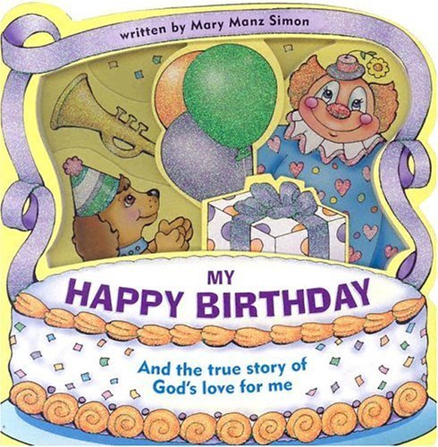 My Happy Birthday: And the True Story of God's Love for Me