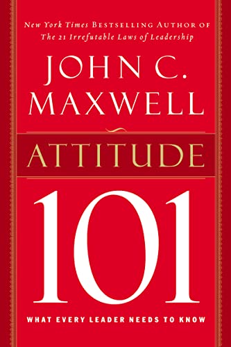 Attitude 101: What Every Leader Needs to Know - Click to Buy
