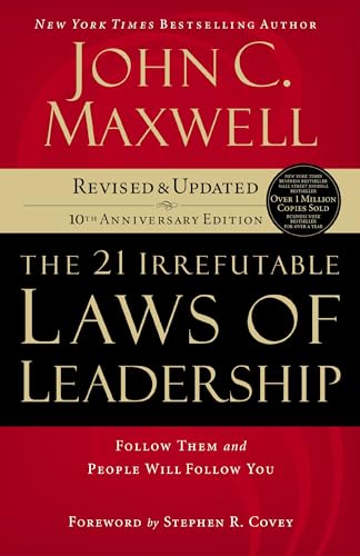 The 21 Irrefutable Laws of Leadership: Follow Them and People Will Follow You - Click to Buy