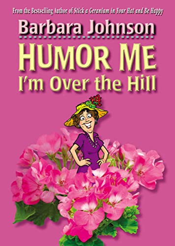 Humor Me, I'm Over the Hill: Laughing Through Life's Challenges - Click to Buy