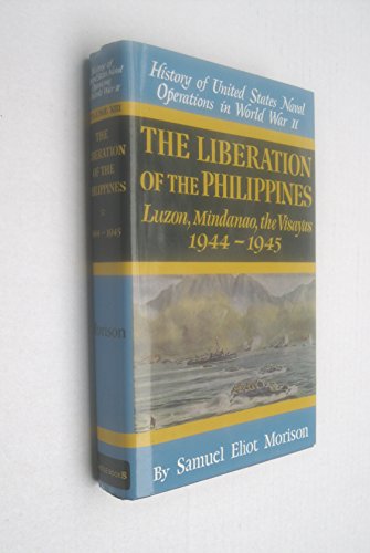The Liberation of the Philippines: Luzon, Mindanao, the Visayas 1944-1945 (History of Unted States Naval Operations in World War Ii, Volume 13) - Click to Buy