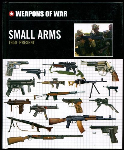 Small Arms 1950-Present (Weapons of War, 1) - Click to Buy