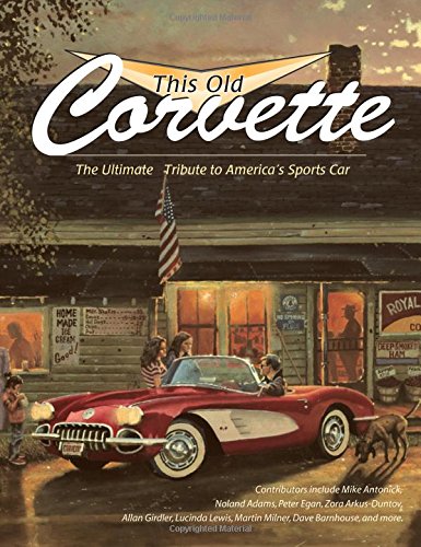 This Old Corvette: The Ultimate Tribute to America's Sports Car - Click to Buy