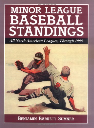 Minor League Baseball Standings: All North American Leagues, Through 1999 - Click to Buy