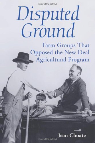 Disputed Ground: Farm Groups That Opposed the New Deal Agricultural Program - Click to Buy