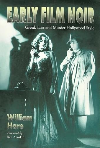 Early Film Noir: Greed, Lust and Murder Hollywood Style - Click to Buy