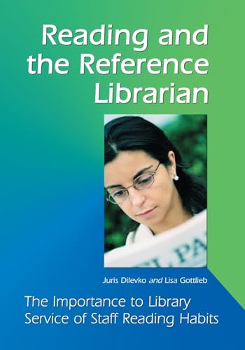 Reading and the Reference Librarian: The Importance to Library Service of Staff Reading Habits - Click to Buy
