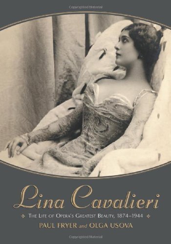 Lina Cavalieri: The Life of Opera's Greatest Beauty, 1874-1944 - Click to Buy