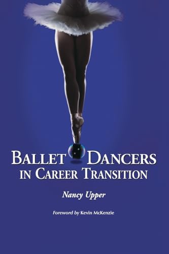 Ballet Dancers in Career Transition: Sixteen Success Stories - Click to Buy