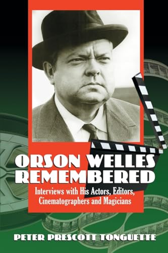 Orson Welles Remembered: Interviews With His Actors, Editors, Cinematographers And Magicians - Click to Buy