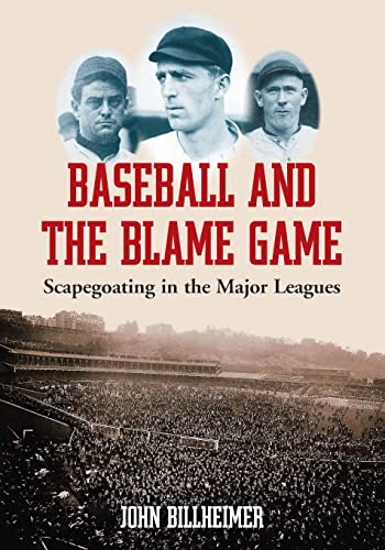 Baseball and the Blame Game: Scapegoating in the Major Leagues - Click to Buy