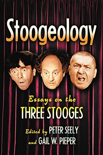 Stoogeology: Essays on the Three Stooges - Click to Buy