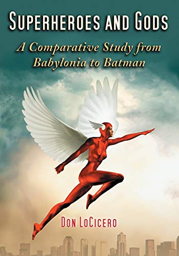 Superheroes and Gods: A Comparative Study from Babylonia to Batman - Click to Buy