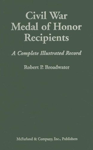 Civil War Medal of Honor Recipients: A Complete Illustrated Record - Click to Buy