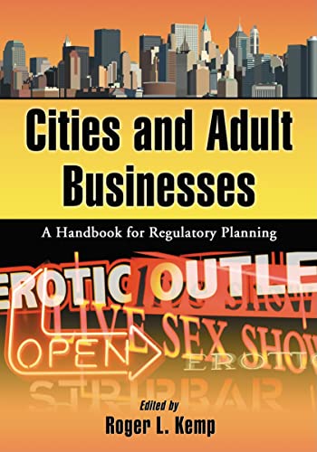 Cities and Adult Businesses: A Handbook for Regulatory Planning (Contributions in Public Planning) - Click to Buy