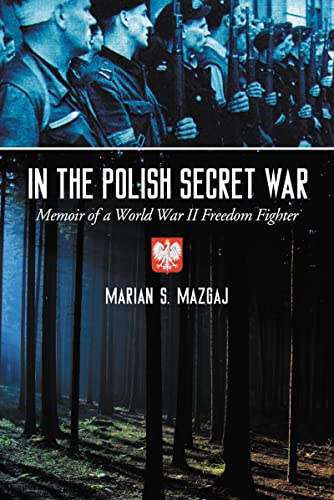 In the Polish Secret War: Memoir of a World War II Freedom Fighter - Click to Buy
