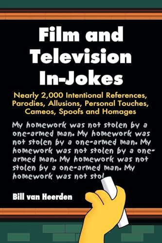 Film and Television In-jokes: Nearly 2,000 Intentional References, Parodies, Allusions, Personal Touches, Cameos, Spoofs and Homages - Click to Buy