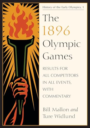 The 1896 Olympic Games: Results for All Competitors in All Events, with Commentary