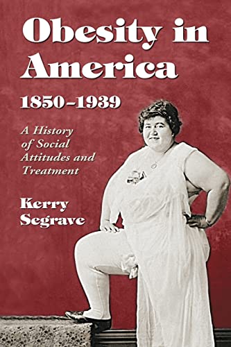 Obesity in America, 1850-1939: A History of Social Attitudes and Treatment - Click to Buy