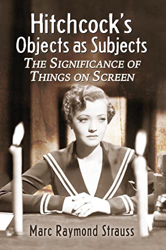 Hitchcock's Objects as Subjects: The Significance of Things on Screen - Click to Buy
