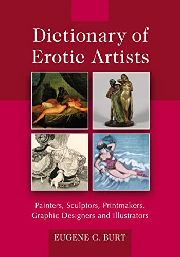 Dictionary of Erotic Artists: Painters, Sculptors, Printmakers, Graphic Designers and Illustrators - Click to Buy