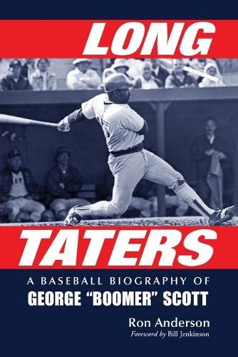 Long Taters: A Baseball Biography of George "boomer" Scott - Click to Buy