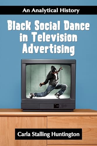 Black Social Dance in Television Advertising: An Analytical History